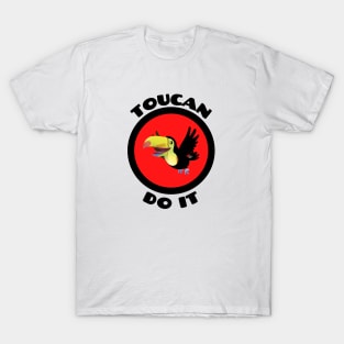 Toucan Do It - Toucan Pun T-Shirt